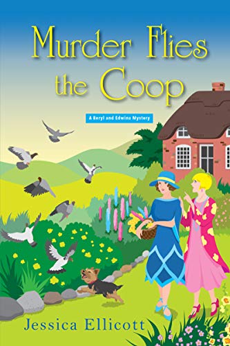 Murder Flies the Coop (A Beryl and Edwina Mystery, Band 2)