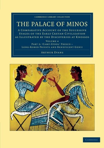 The Palace of Minos 4 Volume Set in 7 Pieces: The Palace of Minos: A Comparative Account Of The Successive Stages Of The Early Cretan Civilization As ... (Cambridge Library Collection - Archaeology)