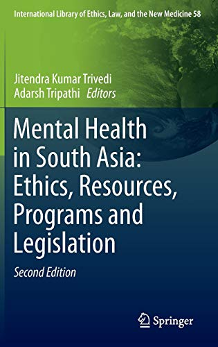 Mental Health in South Asia: Ethics, Resources, Programs and Legislation (International Library of Ethics, Law, and the New Medicine, 58, Band 58)