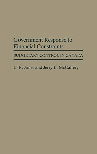Government Response to Financial Constraints: Budgetary Control in Canada (Contributions in Political Science)