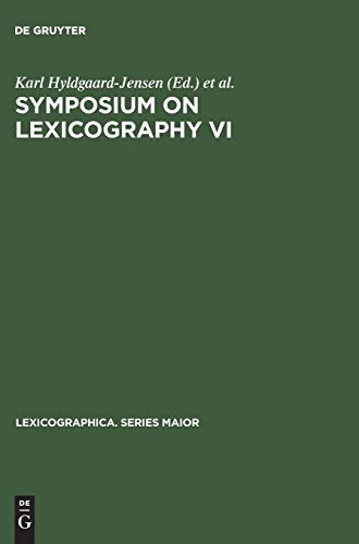 Symposium on Lexicography VI: Proceedings of the Sixth International Symposium on Lexicography May 7–9, 1992 at the University of Copenhagen (Lexicographica. Series Maior, 57, Band 57)