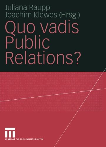 Quo vadis Public Relations?: Auf dem Weg zum Kommunikationsmanagement: Bestandsaufnahmen und Entwicklungen (German Edition)