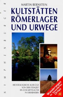 Kultstätten, Römerlager und Urwege