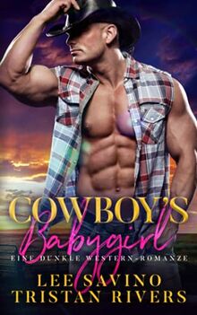 Cowboy's Babygirl: Eine dunkle Western-Romanze (Wild Whip Ranch-Serie, Band 1)