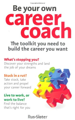 Be Your Own Career Coach: The Toolkit You Need to Build the Career You Want