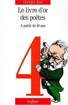 Le livre d'or des poètes. Vol. 4. A partir de 10 ans