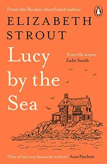 Lucy by the Sea: From the Booker-shortlisted author of Oh William!