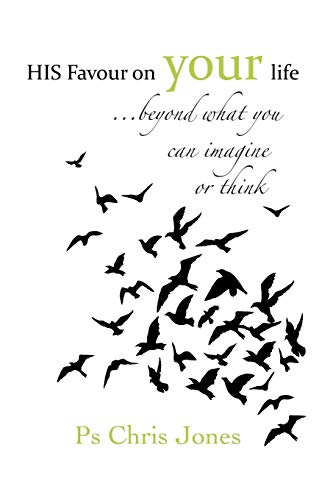 His Favour on Your Life: . . . Beyond What You Can Imagine or Think