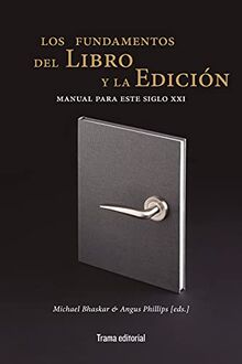 Los fundamentos del libro y la edición: Manual para este siglo XXI (Tipos móviles, Band 33)