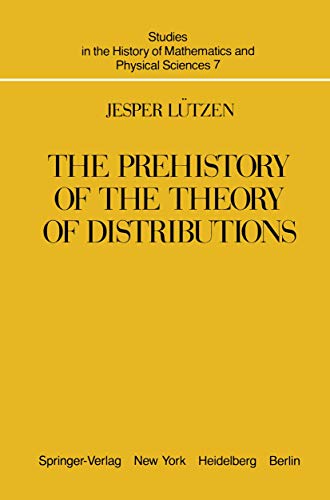 The Prehistory of the Theory of Distributions (Studies in the History of Mathematics and Physical Sciences, 7, Band 7)