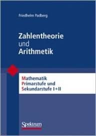 Zahlentheorie und Arithmetik (Mathematik Primarstufe und Sekundarstufe I + II)