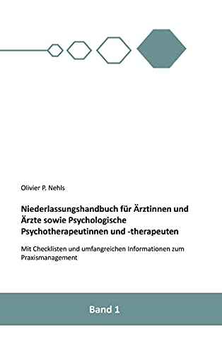 Niederlassungshandbuch für Ärztinnen und Ärzte sowie Psychologische Psychotherapeutinnen und Psychotherapeuten: Mit Checklisten und Informationen zum Praxismanagement