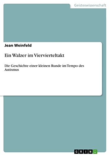 Ein Walzer im Viervierteltakt: Die Geschichte einer kleinen Runde im Tempo des Autismus