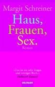 Haus, Frauen, Sex.: Roman: Das ist ein sehr kluges und witziges Buch