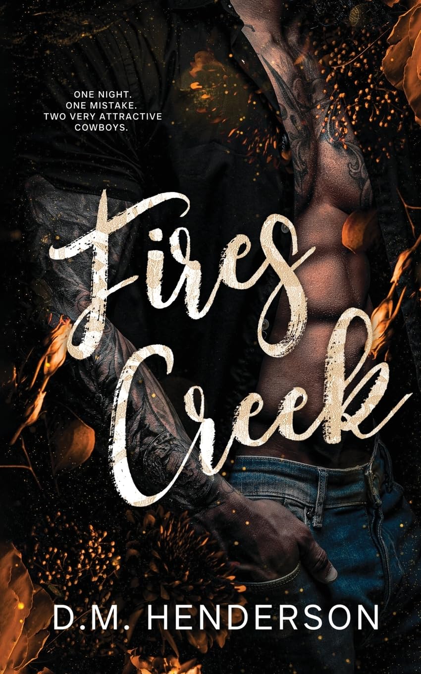 Fires Creek: Alternate Cover: A MUST-READ heartfelt and steamy strangers-to-lovers, small-town, cowboy romance