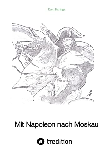 Mit Napoleon nach Moskau: Europa unter Napoleon bis 1815