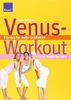 Venus-Workout: Fitness für mehr Schönheit und Ausstrahlung
