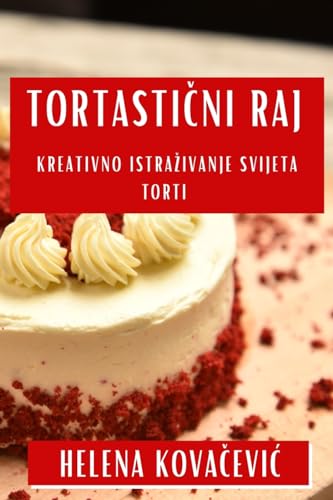 Tortasti¿ni Raj: Kreativno Istra¿ivanje Svijeta Torti