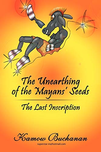 The Unearthing Of The Mayans' Seeds: The Last Inscription