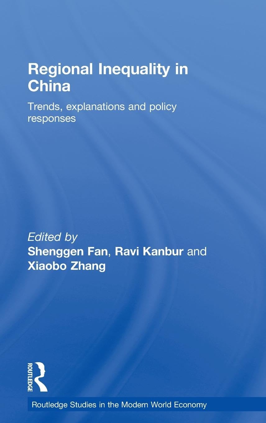 Regional Inequality in China: Trends, Explanations and Policy Responses (Routledge Studies in the Modern World Economy, 77, Band 77)