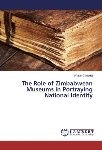 The Role of Zimbabwean Museums in Portraying National Identity