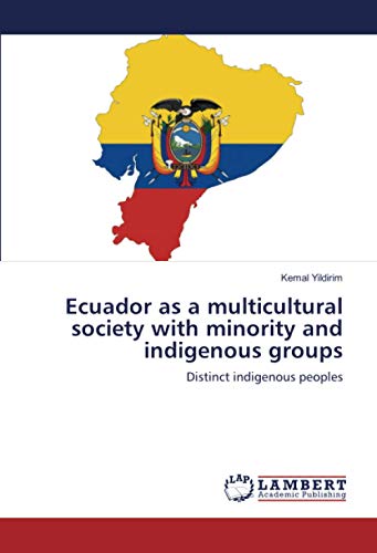 Ecuador as a multicultural society with minority and indigenous groups: Distinct indigenous peoples