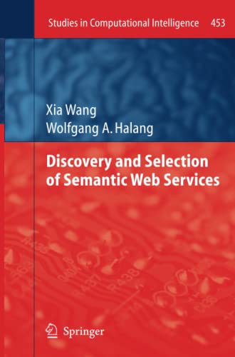 Discovery and Selection of Semantic Web Services (Studies in Computational Intelligence, Band 453)