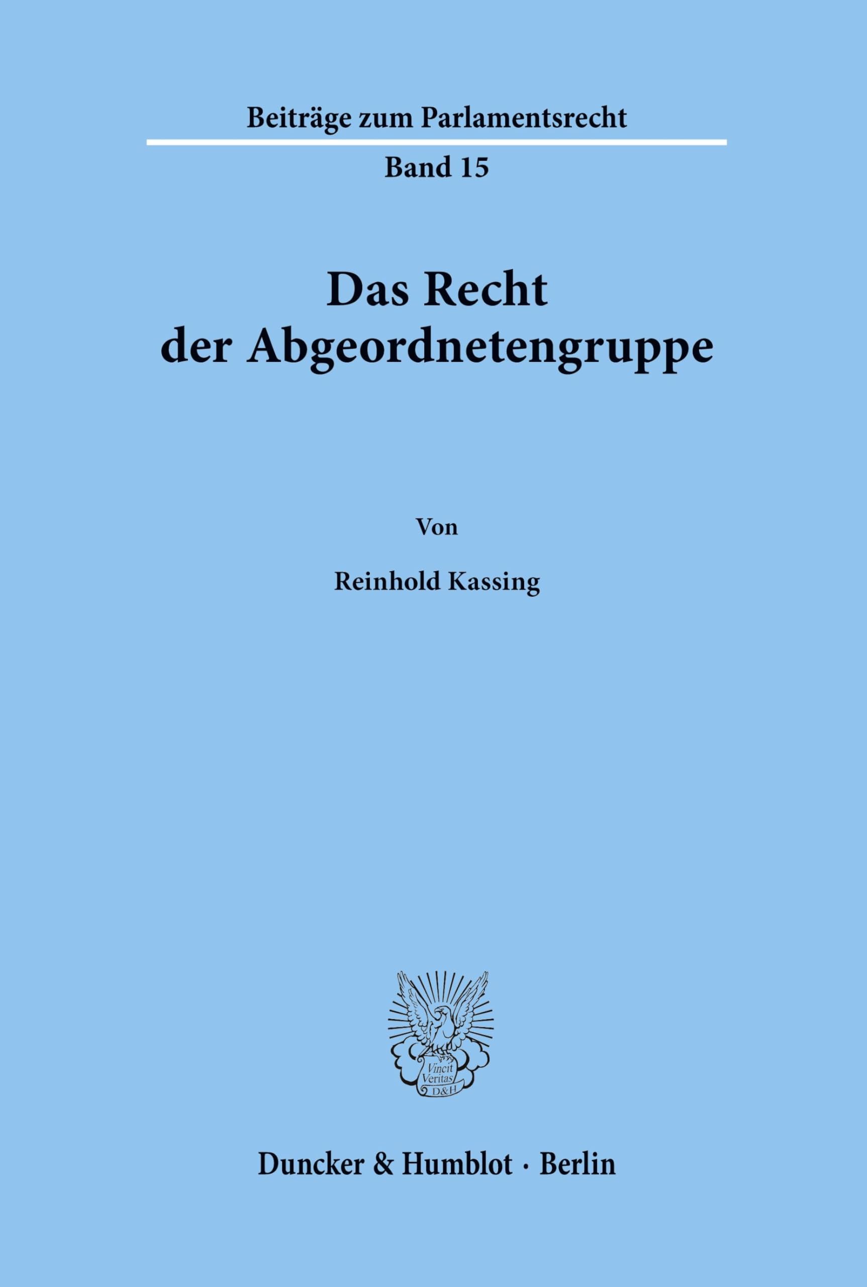 Das Recht der Abgeordnetengruppe. (Beiträge zum Parlamentsrecht, Band 15)