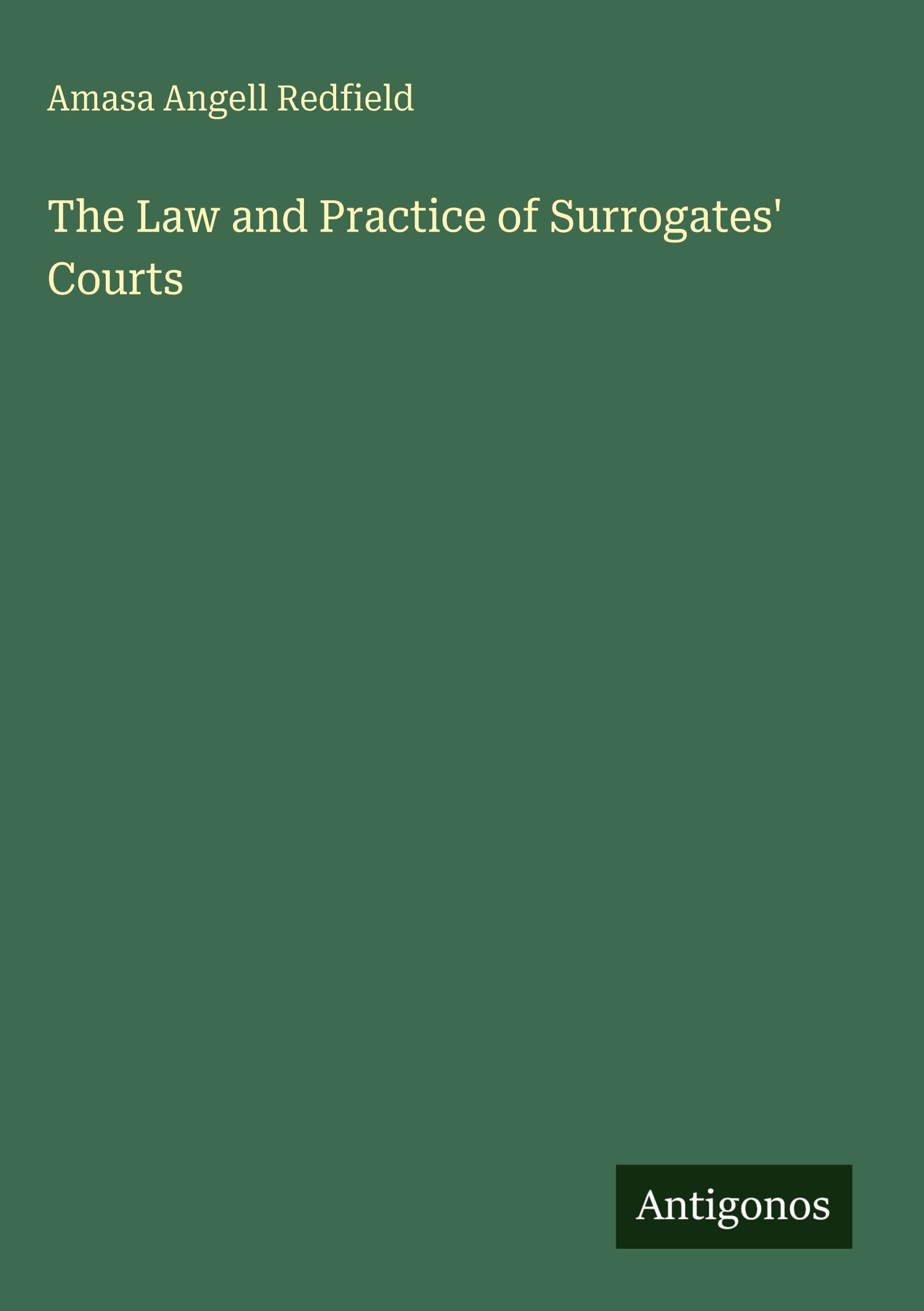 The Law and Practice of Surrogates' Courts