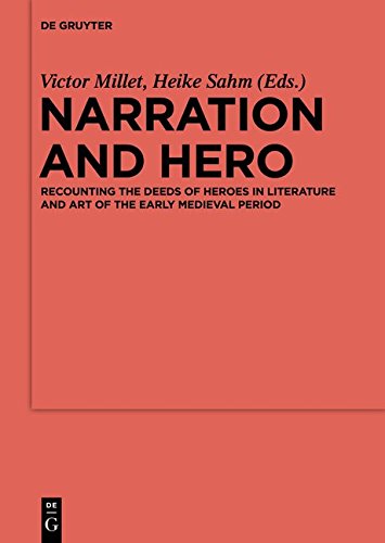 Narration and Hero: Recounting the Deeds of Heroes in Literature and Art of the Early Medieval Period (Reallexikon der Germanischen Altertumskunde - Ergänzungsbände, Band 87)