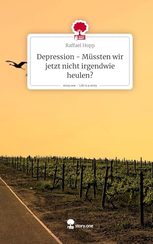 Depression - Müssten wir jetzt nicht irgendwie heulen?. Life is a Story - story.one