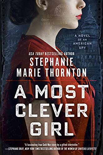 A Most Clever Girl: A Novel of an American Spy