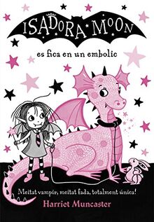 La Isadora Moon es fica en un embolic: Un llibre màgic amb purpurina a la coberta! (Harriet Muncaster, Band 5)