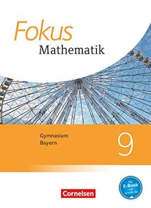 Fokus Mathematik - Bayern - Ausgabe 2017 - 9. Jahrgangsstufe: Schülerbuch