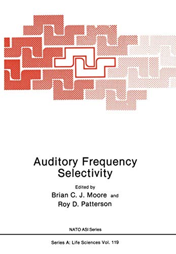 Auditory Frequency Selectivity (Nato Science Series A: (Closed)) (NATO Science Series A:, 119, Band 119)
