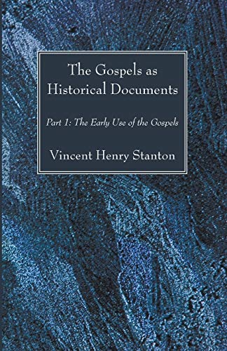 The Gospels as Historical Documents, Part I: The Early Use of the Gospels