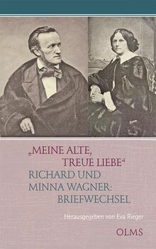 „Meine alte, treue Liebe“: Richard und Minna Wagner: Briefwechsel