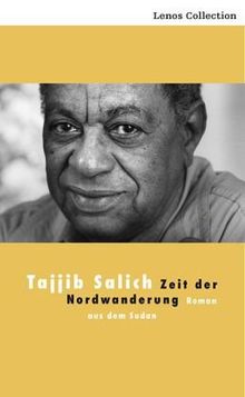 Zeit der Nordwanderung: Roman aus dem Sudan