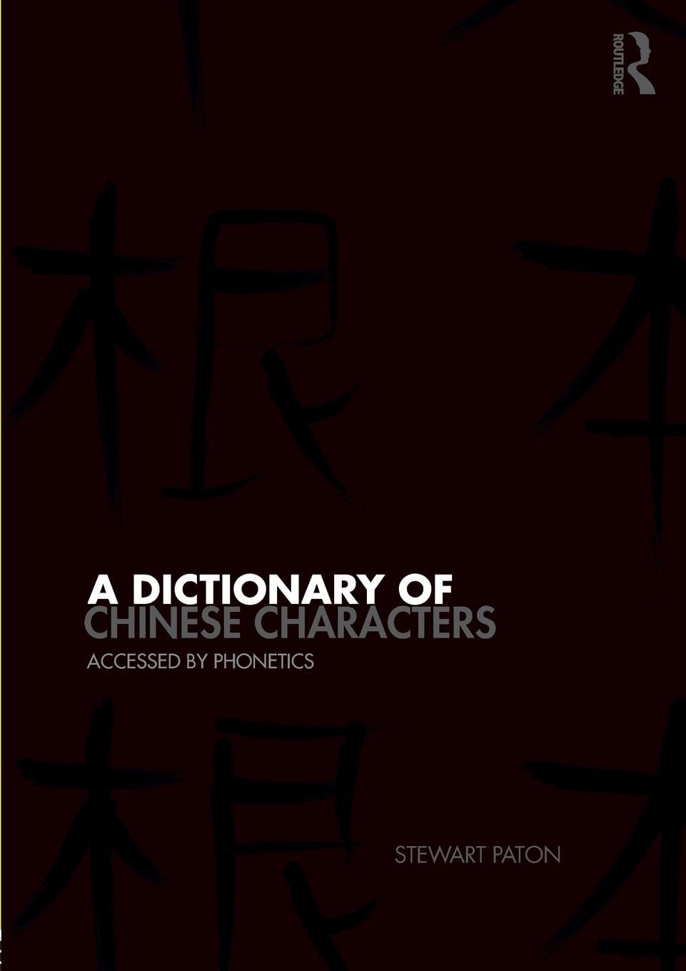A Dictionary of Chinese Characters: Accessed by Phonetics
