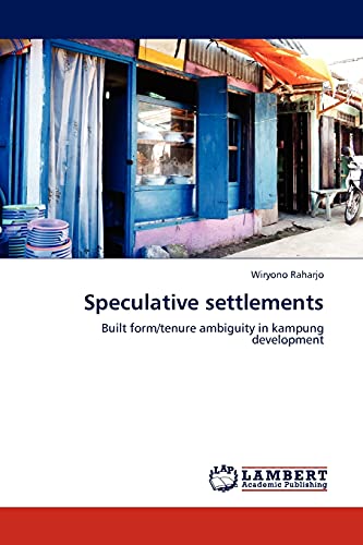 Speculative settlements: Built form/tenure ambiguity in kampung development