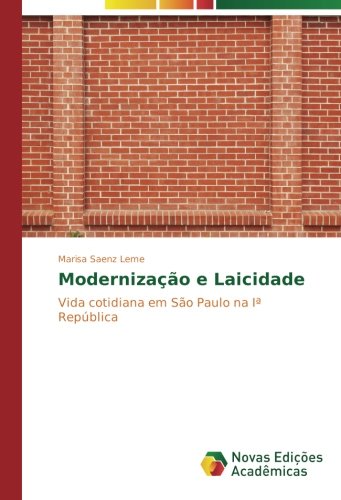 Modernização e Laicidade: Vida cotidiana em São Paulo na Iª República