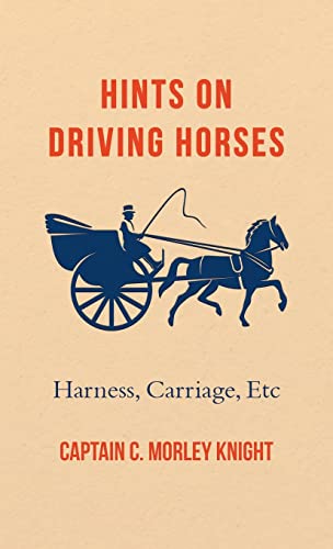 Hints on Driving Horses (Harness, Carriage, Etc)
