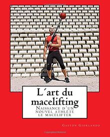 L´art du macelifting: Naissance d´un nouvel athlète: le macelifter