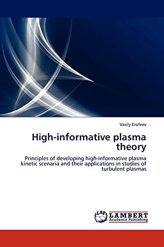 High-informative plasma theory: Principles of developing high-informative plasma kinetic scenaria and their applications in studies of turbulent plasmas