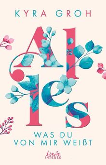 Alles, was du von mir weißt (Alles-Trilogie - Band 2): Berührender New Adult-Roman über Bodyshaming und die Herausforderung, sich allen Umständen zum Trotz zu lieben