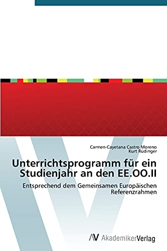 Unterrichtsprogramm für ein Studienjahr an den EE.OO.II: Entsprechend dem Gemeinsamen Europäischen Referenzrahmen