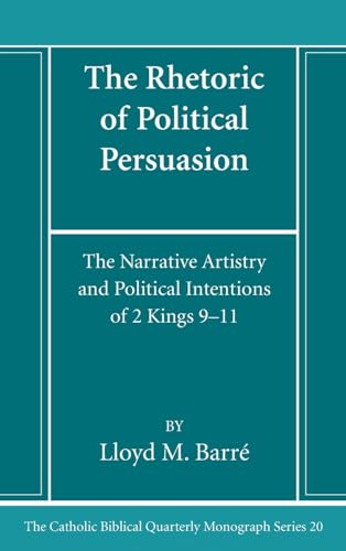 The Rhetoric of Political Persuasion (Catholic Biblical Quarterly Monograph)