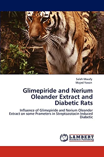 Glimepiride and Nerium Oleander Extract and Diabetic Rats: Influence of Glimepiride and Nerium Oleander Extract on some Prameters in Streptozotocin Induced Diabetic