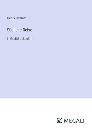 Südliche Reise: in Großdruckschrift