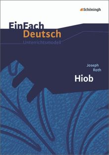 EinFach Deutsch Unterrichtsmodelle: Joseph Roth: Hiob: Gymnasiale Oberstufe